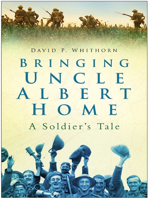 Title details for Bringing Uncle Albert Home by David P Whithorn - Available